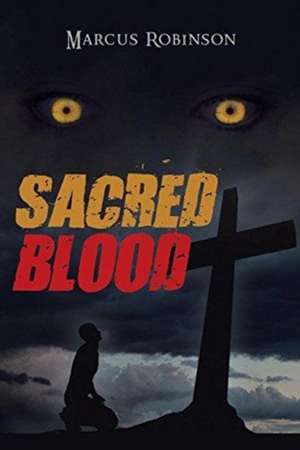 Sacred Blood de Marcus Robinson