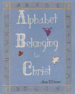 Alphabet Belonging to Christ de Anne B. Chason