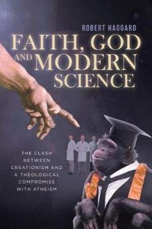 Faith, God, And Modern Science de Robert Haggard