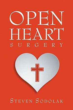 Open Heart Surgery de Steven Sodolak