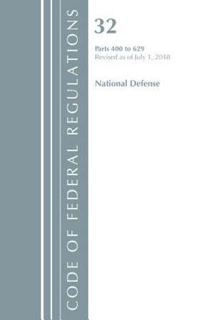 Code of Federal Regulations, Title 32 National Defense 400-629, Revised as of July 1, 2018 de Office Of The Federal Register (U.S.)