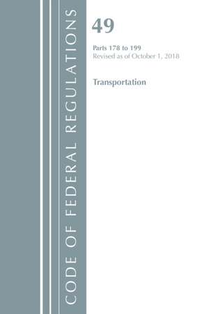 Code of Federal Regulations, Title 49 Transportation 178-199, Revised as of October 1, 2018 de Office Of The Federal Register (U.S.)