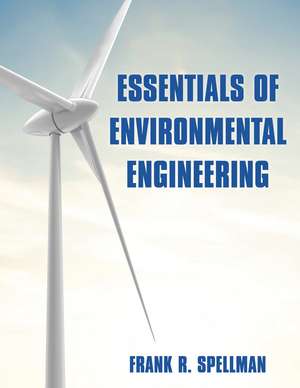 Essentials of Environmental Engineering de Frank R. Spellman