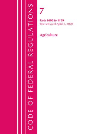 TITLE 07 AGRICULTURE 1000-1199PB de Office Of The Federal Register (U.S.)