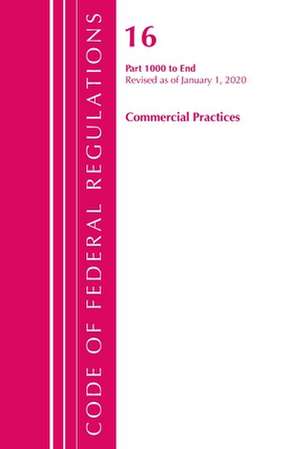 Code of Federal Regulations, Title 16 Commercial Practices 1000-End, Revised as of January 1, 2020 de Office Of The Federal Register (U.S.)