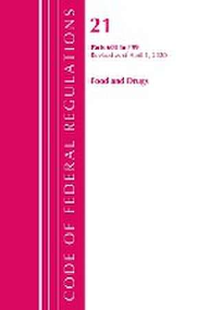 Code of Federal Regulations, Title 21 Food and Drugs 600-799, Revised as of April 1, 2020 de Office Of The Federal Register (U.S.)