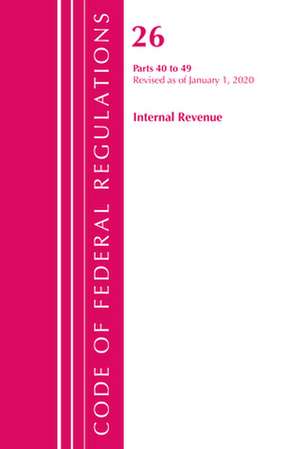 Code of Federal Regulations, Title 26 Internal Revenue 40-49, Revised as of April 1, 2020 de Office Of The Federal Register (U.S.)