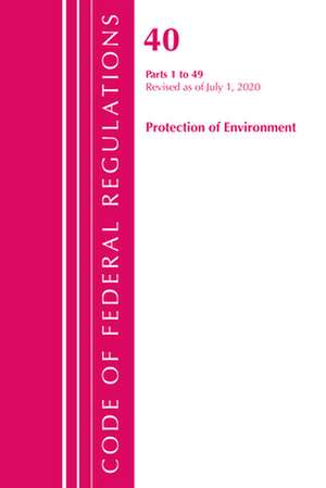 Code of Federal Regulations, Title 40 Protection of the Environment 1-49, Revised as of July 1, 2020 de Office Of The Federal Register (U.S.)