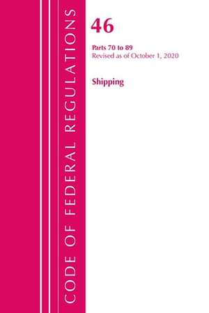 Code of Federal Regulations, Title 46 Shipping 70-89, Revised as of October 1, 2020 de Office Of The Federal Register (U.S.)