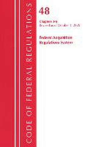 Code of Federal Regulations, Title 48 Federal Acquisition Regulations System Chapters 3-6, Revised as of October 1, 2020 de Office Of The Federal Register (U.S.)