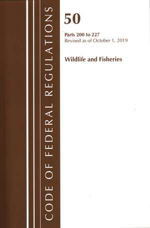 TITLE 50 WILDLIFE 200-227 de Office Of The Federal Register (U.S.)