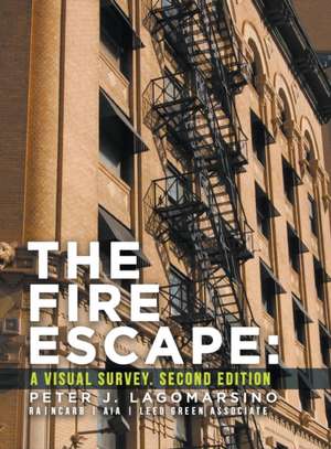 The Fire Escape: A Visual Survey. Second Edition de Peter Lagomarsino