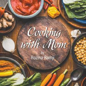 Cooking with Mom de Rozina Ramji