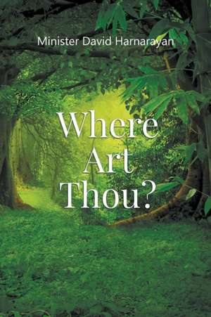 Where Art Thou? de Minister David Harnarayan