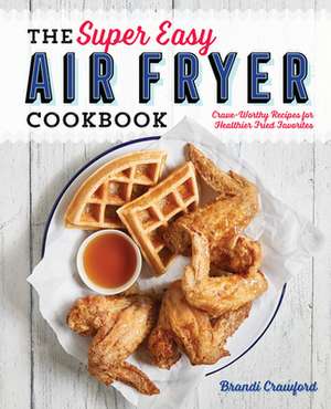 The Super Easy Air Fryer Cookbook de Brandi Crawford