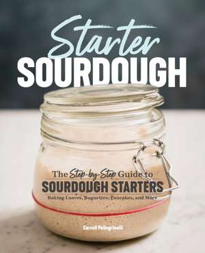 Starter Sourdough de Carroll Pellegrinelli