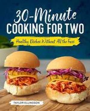 30-Minute Cooking for Two de Taylor Ellingson