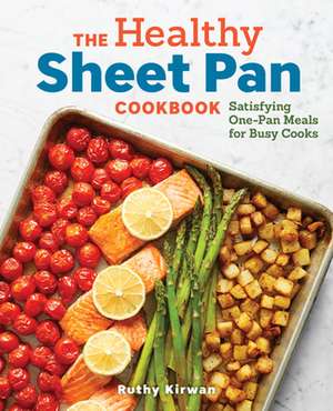 The Healthy Sheet Pan Cookbook de Ruthy Kirwan