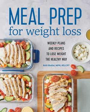 Meal Prep for Weight Loss de Kelli Shallal