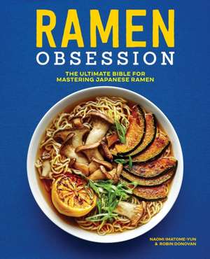 Ramen Obsession de Naomi Imatome-Yun