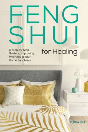 Feng Shui for Healing de Rodika Tchi