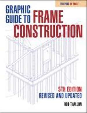 Graphic Guide to Frame Construction 5th Edition de Rob Thallon
