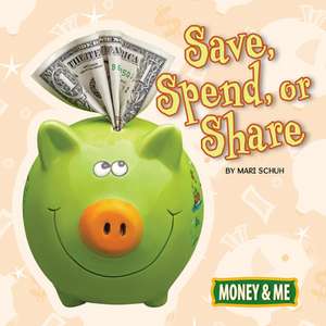 Save, Spend, or Share de Mari C. Schuh