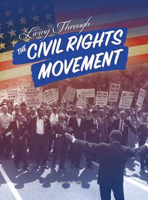 Living Through the Civil Rights Movement de Linden McNeilly