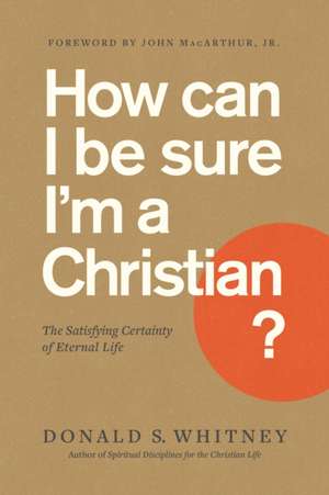 How Can I Be Sure I'm a Christian? de Donald S Whitney