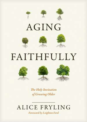 Aging Faithfully de Alice Fryling