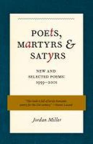 Poets, Martyrs, and Satyrs de Jordan Miller