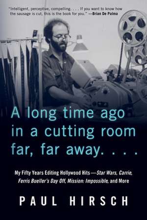 A Long Time Ago in a Cutting Room Far, Far Away de Paul Hirsch