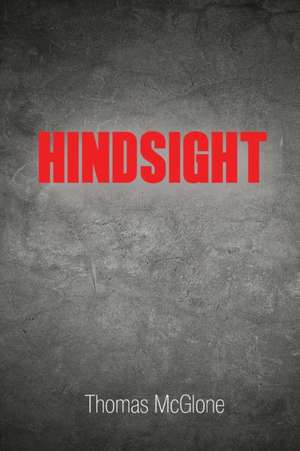 Hindsight de Thomas Mcglone