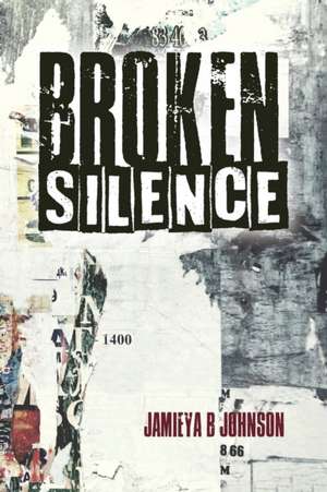 Broken Silence de Jamieya B-Johnson