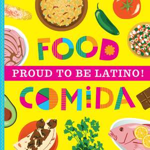 Proud To Be Latino: Food/Comida de Ashley Marie Mireles