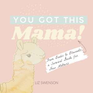 You Got This, Mama! de Elizabeth Swenson