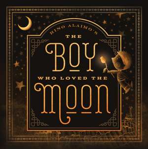 The Boy Who Loved the Moon de Rino Alaimo