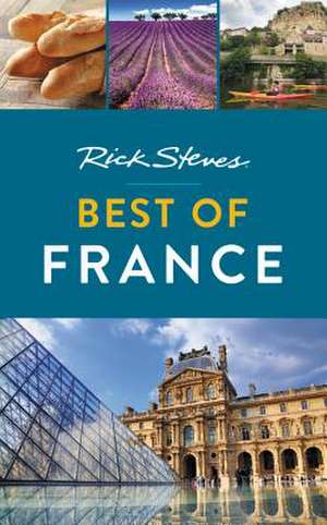 Rick Steves Best of France de Rick Steves