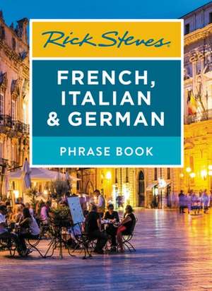 Rick Steves French, Italian & German Phrase Book de Rick Steves