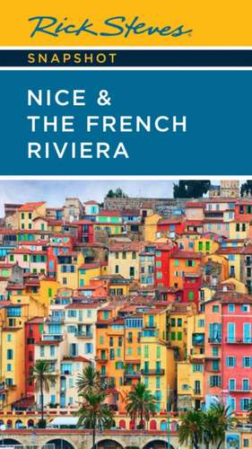 Rick Steves Snapshot Nice & the French Riviera (Third Edition) de Rick Steves