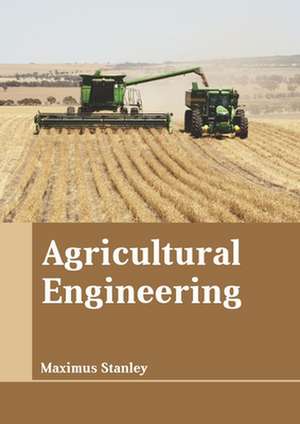 Agricultural Engineering de Maximus Stanley