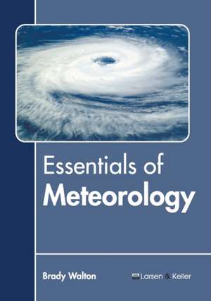 Essentials of Meteorology de Brady Walton