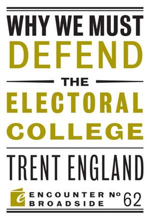 Why We Must Defend the Electoral College de Trent England