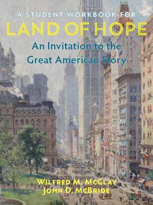 A Student Workbook for Land of Hope: An Invitation to the Great American Story de John McBride