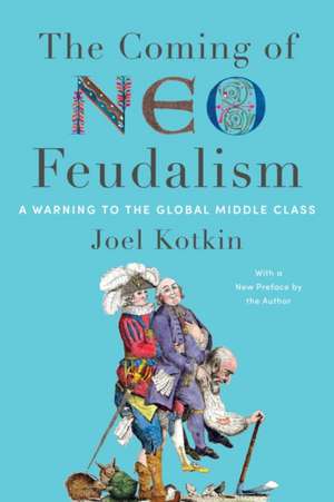 The Coming of Neo-Feudalism de Joel Kotkin