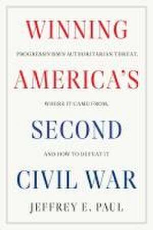 Winning the Second Civil War de Jeffrey E. Paul