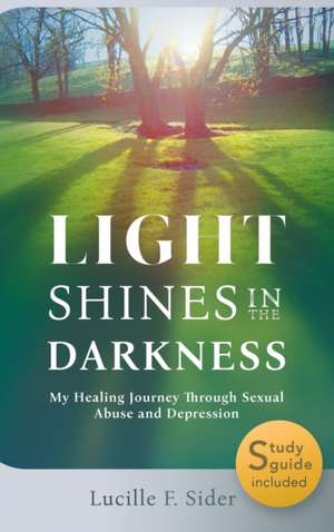 Light Shines in the Darkness, Hardcover de Lucille F. Sider