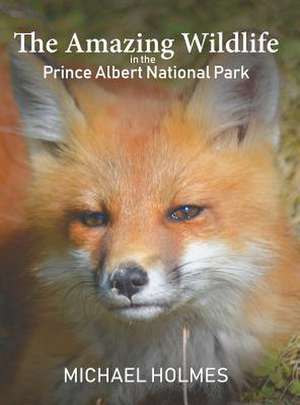 The Amazing Wildlife in the Prince Albert National Park de Michael Holmes