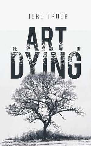 The Art of Dying de Jere Truer