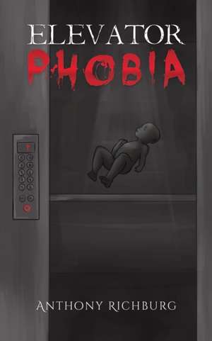 Elevator Phobia de Anthony Richburg